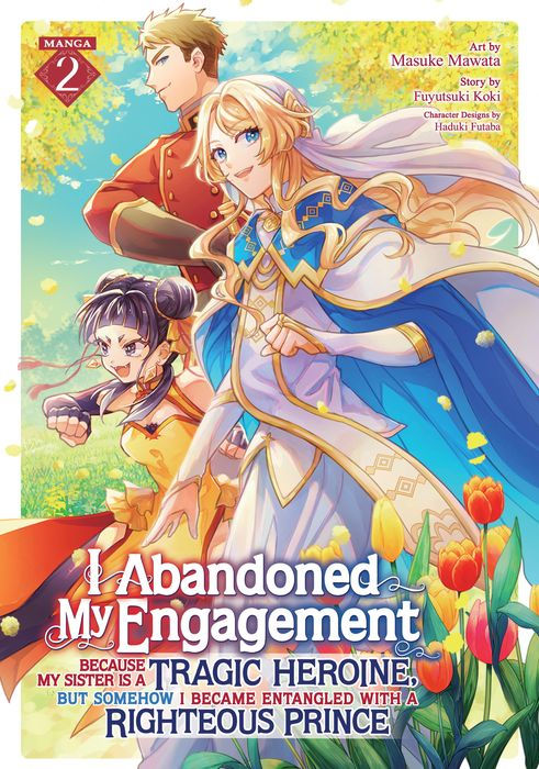 I Abandoned My Engagement Because My Sister Is a Tragic Heroine But Somehow I Became Entangled with a Righteous Prince Vol. 2