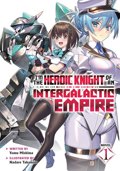 I'm the Heroic Knight of an Intergalactic Empire! (Light Novel) Vol.1