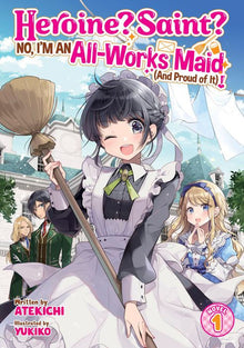 Heroine? Saint? No I'm an All-Works Maid (and Proud of It)! (Light Novel) Vol.1