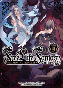 Free Life Fantasy Online Immortal Princess (Light Novel) Vol.9