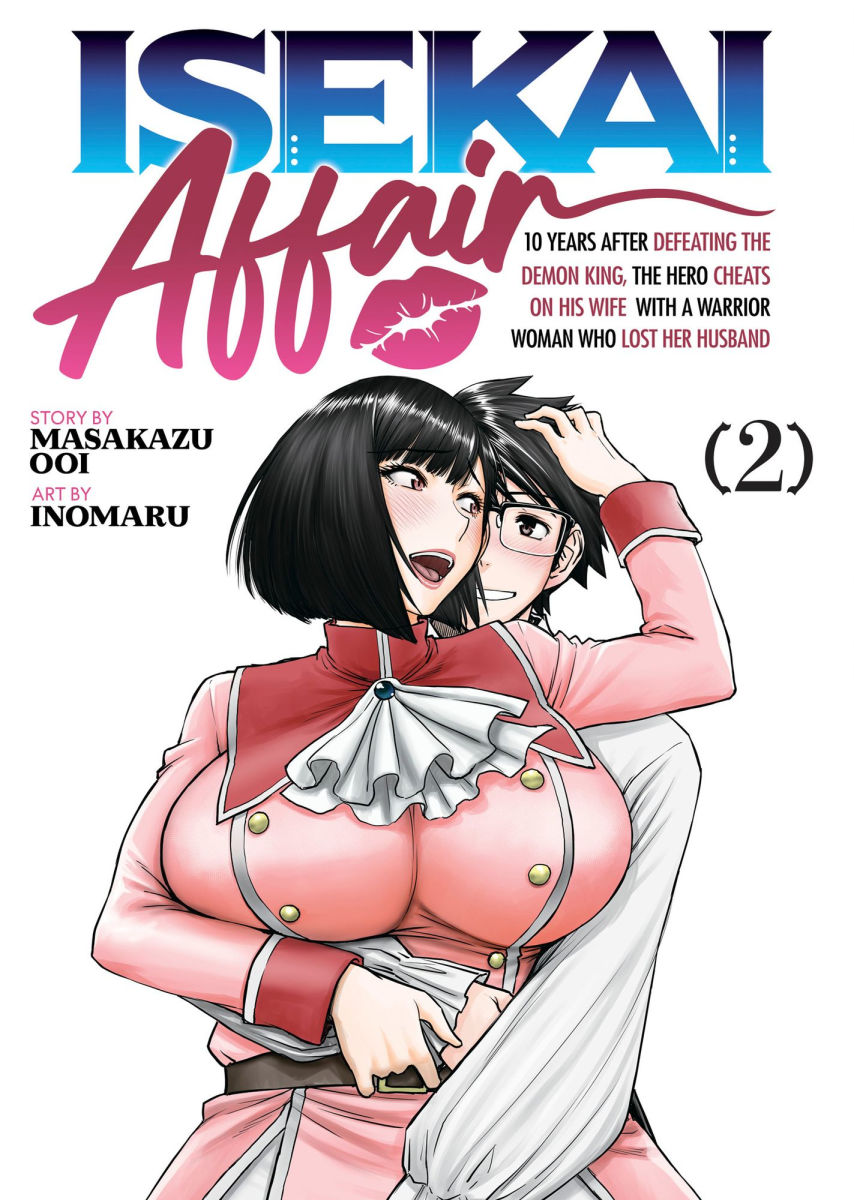 Isekai Affair 10 Years After Defeating the Demon King the Hero Cheats on His Wife with a Warrior Woman Who Lost Her Husband Vol. 2