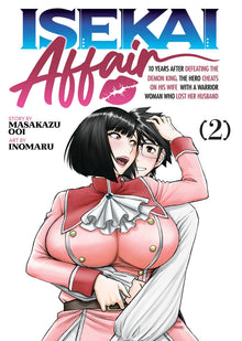 Isekai Affair 10 Years After Defeating the Demon King the Hero Cheats on His Wife with a Warrior Woman Who Lost Her Husband Vol. 2