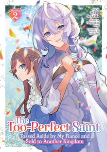 The Too-Perfect Saint Tossed Aside by My Fiance and Sold to Another Kingdom Vol. 2