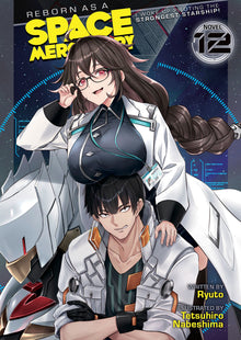Reborn as a Space Mercenary I Woke Up Piloting the Strongest Starship! (Light Novel) Vol.12