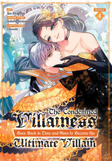 The Condemned Villainess Goes Back in Time and Aims to Become the Ultimate Villain Vol. 4