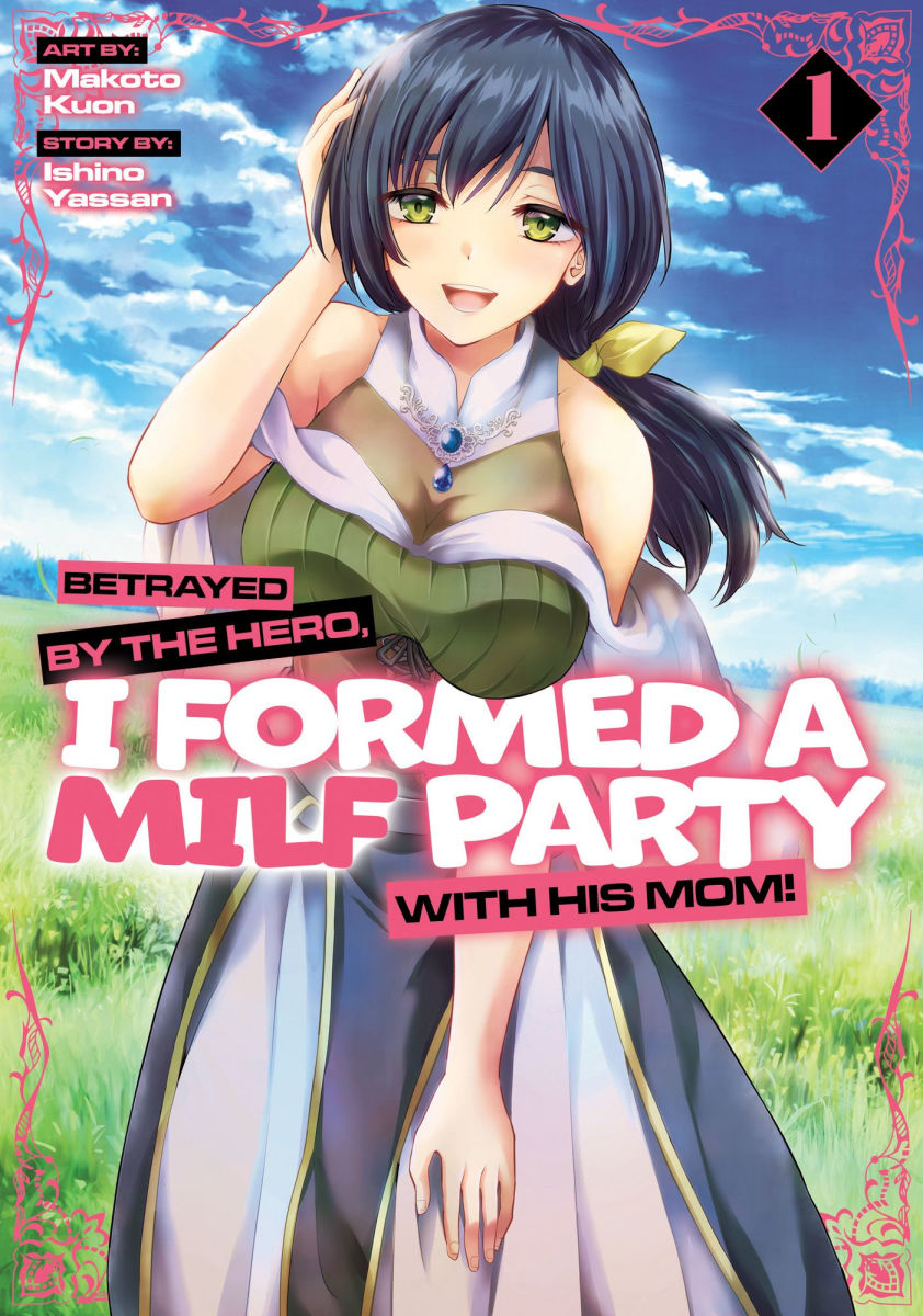 Betrayed by the Hero I Formed a Milf Party with His Mom Vol. 1