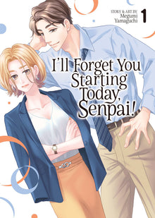I'll Forget You Starting Today Senpai Vol. 1