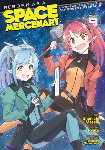 Reborn as a Space Mercenary I Woke Up Piloting the Strongest Starship Vol. 9