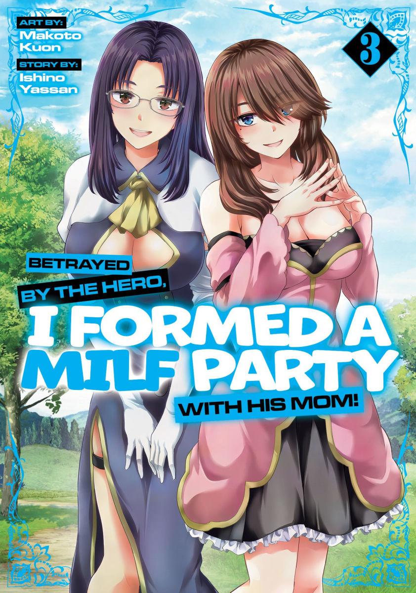 Betrayed by the Hero I Formed a Milf Party with His Mom Vol. 3