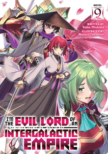 I'm the Evil Lord of an Intergalactic Empire! (Light Novel) Vol.9