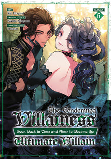 The Condemned Villainess Goes Back in Time and Aims to Become the Ultimate Villain Vol. 5