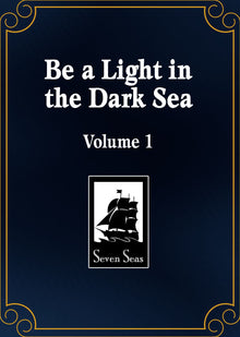 Be a Light in the Dark Sea Vol. 1