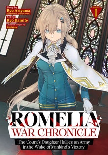 Romelia War Chronicle The Count's Daughter Rallies an Army in the Wake of Mankind's Victory Vol. 1