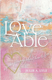Love Able A Poetic Journey About How to Love