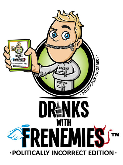 Drinks With Frenemies: Politically Incorrect Edition