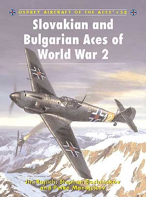 Aircraft of the Aces: Slovakian & Bulgarian Aces of WWII