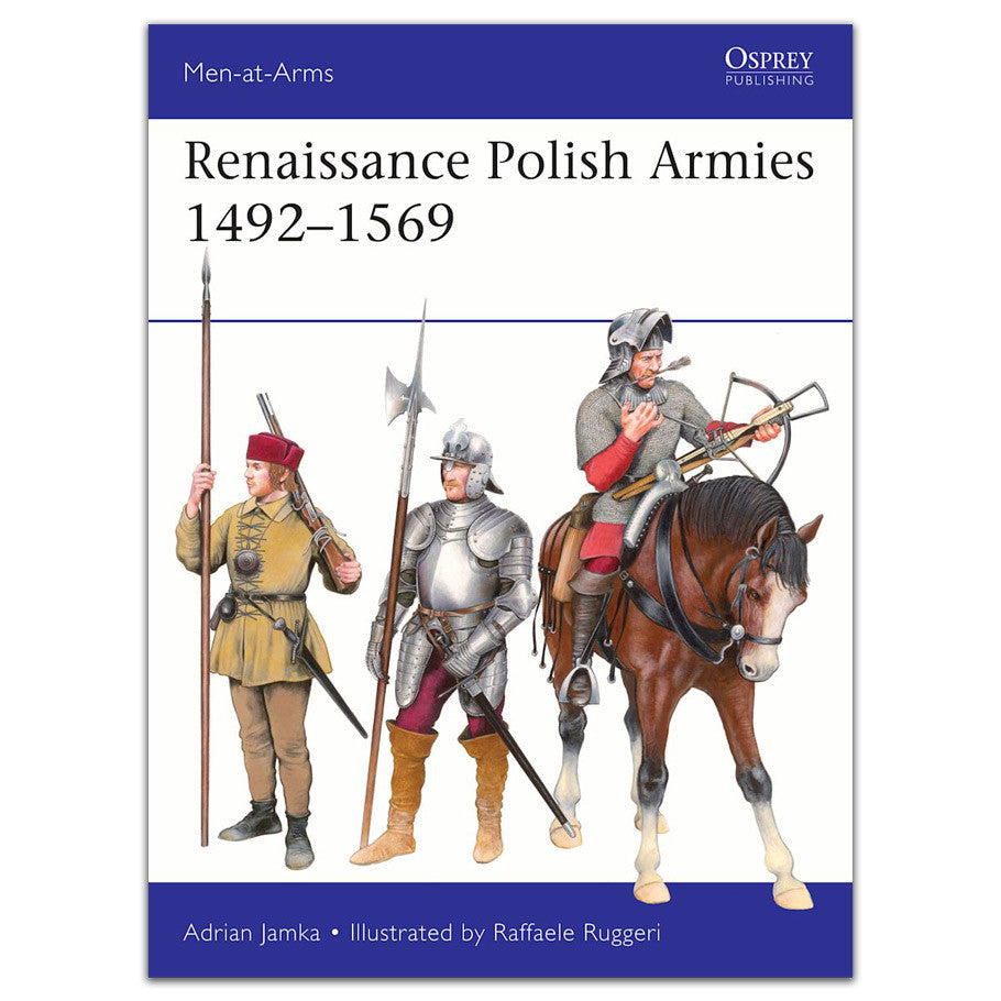 Renaissance Polish Armies 1492–1569