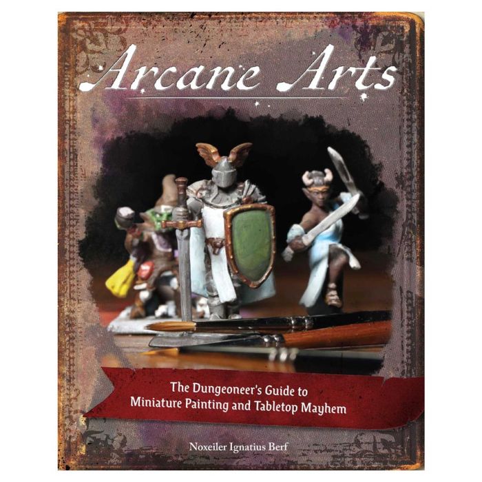 Arcane Arts: The Dungeoneer's Guide To Miniature Painting And Tabletop Mayhem - Cats In Hat Inc.