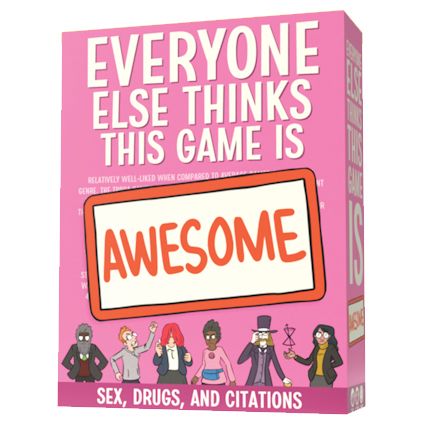 Everyone Else Thinks This Game Is Awesome: Sex Drugs & Citations Expansion