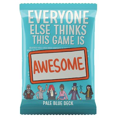 Everyone Else Thinks This Game Is Awesome: Pale Blue Deck