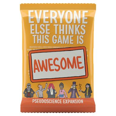 Everyone Else Thinks This Game Is Awesome: Pseudoscience Expansion