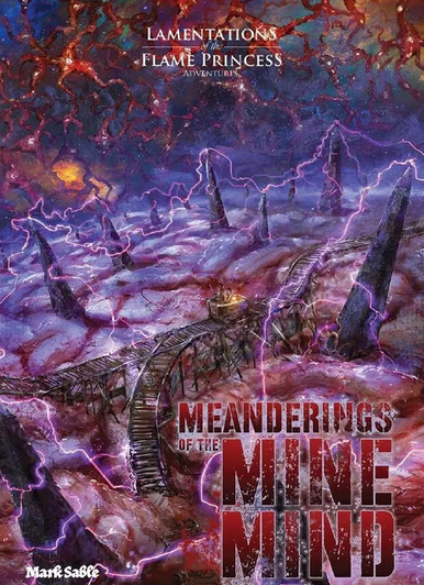 Lamentations Of The Flame Princess: Adventure: Meanderings Of The Mine Mind