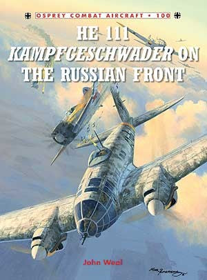 Combat Aircraft: He111 Kampfgeschwader on the Russian Front
