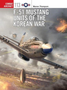 Combat Aircraft: F51 Mustang Units of the Korean War