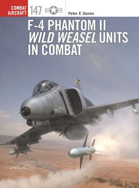 Combat Aircraft: F4 Phantom II Wild Weasel Units in Combat