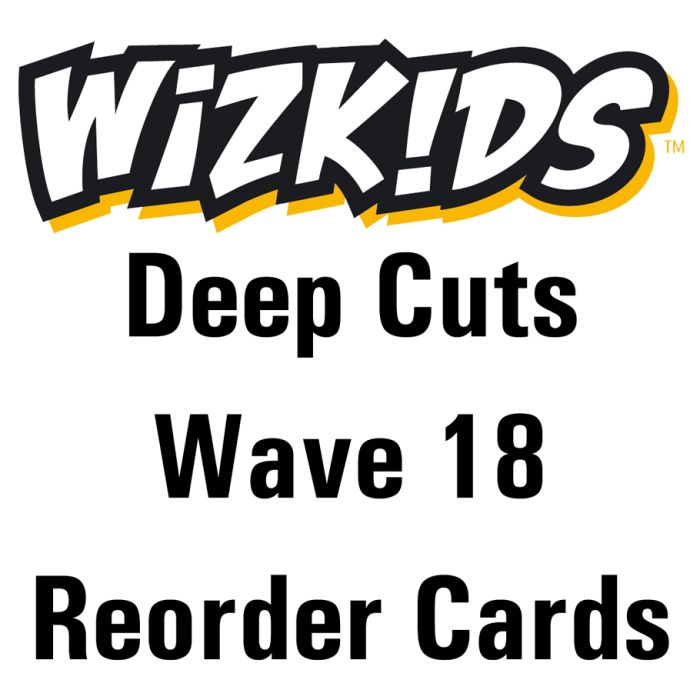 WizKids Deep Cuts: Retail Reorder Cards Wave 18